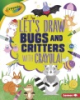 Let_s_draw_bugs_and_critters_with_Crayola_