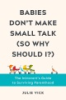 Babies_don_t_make_small_talk__so_why_should_I__
