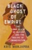 Black ghost of empire by Manjapra, Kris