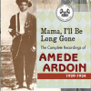 Mama__I_ll_Be_Long_Gone___The_Complete_Recordings_of_Amede_Ardoin__1929-1934