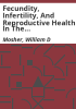 Fecundity__infertility__and_reproductive_health_in_the_United_States__1982