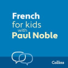 French_for_Kids_with_Paul_Noble__Learn_a_Language_With_the_Bestselling_Coach
