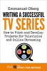 Writing_a_Successful_TV_Series__How_to_Pitch_and_Develop_Projects_for_Television_and_Online_Strea