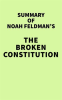 Summary_of_Noah_Feldman_s_The_Broken_Constitution
