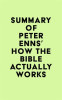 Summary_of_Peter_Enns_s_How_the_Bible_Actually_Works