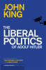 The_Liberal_Politics_Of_Adolf_Hitler