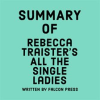 Summary_of_Rebecca_Traister_s__All_the_Single_Ladies