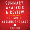 Summary__Analysis___Review_of_Brian_Tracy_s_The_Art_of_Closing_the_Sale