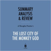 Summary__Analysis___Review_of_Douglas_Preston_s_The_Lost_City_of_the_Monkey_God