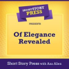 Short_Story_Press_Presents_Of_Elegance_Revealed