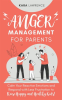 Anger_Management_for_Parents_-_Calm_Your_Reactive_Emotions_and_Respond_with_Less_Frustration_to_Rais