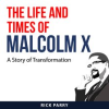 The_Life_and_Times_of_Malcolm_X