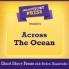 Short_Story_Press_Presents_Across_the_Ocean
