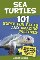 Sea_Turtles___101_Super_Fun_Facts_and_Amazing_Pictures__Featuring_the_World_s_Top_6_Sea_Turtles_