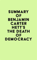 Summary_of_Benjamin_Carter_Hett_s_The_Death_of_Democracy