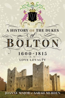 A_History_of_the_Dukes_of_Bolton__1600___1815
