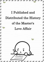 I_Published_and_Distributed_the_History_of_the_Master_s_Love_Affair