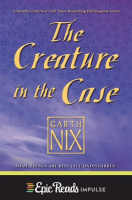 The_Creature_in_the_Case__An_Old_Kingdom_Novella