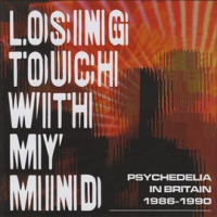 Losing_Touch_With_My_Mind__Psychedelia_In_Britain_1986-1990