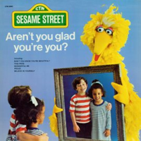 Sesame_Street__Aren_t_You_Glad_You_re_You_