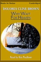 Why_Wait_for_Heaven