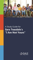 A_Study_Guide_for_Sara_Teasdale_s__I_Am_Not_Yours_